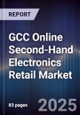 GCC Online Second-Hand Electronics Retail Market Size, Share, Growth Drivers, Trends, Opportunities & Forecast 2025-2030- Product Image