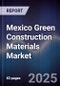 Mexico Green Construction Materials Market - Product Thumbnail Image