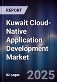 Kuwait Cloud-Native Application Development Market Size, Share, Growth Drivers, Trends, Opportunities, Competitive Landscape & Forecast 2025-2030- Product Image