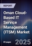 Oman Cloud-Based IT Service Management (ITSM) Market Size, Share, Growth Drivers, Trends, Opportunities, Competitive Landscape & Forecast 2025-2030- Product Image