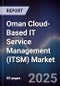 Oman Cloud-Based IT Service Management (ITSM) Market Size, Share, Growth Drivers, Trends, Opportunities, Competitive Landscape & Forecast 2025-2030 - Product Thumbnail Image