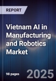 Vietnam AI in Manufacturing and Robotics Market- Product Image