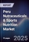 Peru Nutraceuticals & Sports Nutrition Market - Product Image