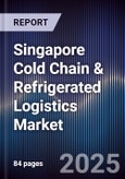 Singapore Cold Chain & Refrigerated Logistics Market- Product Image