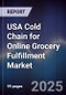 USA Cold Chain for Online Grocery Fulfillment Market - Product Image