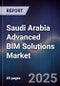 Saudi Arabia Advanced BIM Solutions Market Size, Share, Growth Drivers, Trends & Forecast 2025-2030 - Product Image
