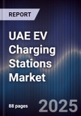 UAE EV Charging Stations Market Size, Share, Growth Drivers, Trends, Opportunities, Competitive Landscape & Forecast 2025-2030- Product Image