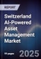 Switzerland AI-Powered Asset Management Market - Product Thumbnail Image