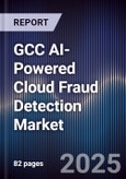 GCC AI-Powered Cloud Fraud Detection Market Size, Share, Growth Drivers, Trends, Opportunities, Competitive Landscape & Forecast 2025-2030- Product Image
