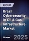Brazil Cybersecurity in Oil & Gas Infrastructure Market - Product Image