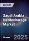 Saudi Arabia Neobrokerage Market Size, Share, Growth Drivers & Forecast 2025-2030 - Product Thumbnail Image