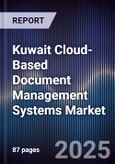 Kuwait Cloud-Based Document Management Systems Market Size, Share, Growth Drivers, Trends, Opportunities, Competitive Landscape & Forecast 2025-2030- Product Image