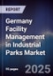 Germany Facility Management in Industrial Parks Market - Product Image