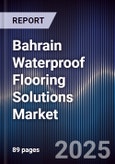 Bahrain Waterproof Flooring Solutions Market Size, Share, Growth Drivers, Trends & Forecast 2025-2030- Product Image