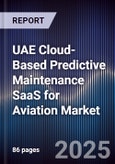 UAE Cloud-Based Predictive Maintenance SaaS for Aviation Market Size, Share, Growth Drivers, Trends, Opportunities, Competitive Landscape & Forecast 2025-2030- Product Image