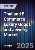 Thailand E-Commerce Luxury Goods and Jewelry Market- Product Image