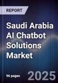 Saudi Arabia AI Chatbot Solutions Market Size, Share, Growth Drivers, Trends, Opportunities, Competitive Landscape & Forecast 2025-2030- Product Image