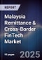 Malaysia Remittance & Cross-Border FinTech Market - Product Thumbnail Image