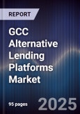 GCC Alternative Lending Platforms Market Size, Share, Trends & Forecast 2025-2030- Product Image
