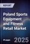 Poland Sports Equipment and Fitness Retail Market - Product Image