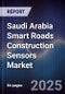 Saudi Arabia Smart Roads Construction Sensors Market Size, Share, Growth Drivers, Trends & Forecast 2025-2030 - Product Image