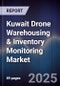 Kuwait Drone Warehousing & Inventory Monitoring Market Size, Share, Growth Drivers, Trends, Opportunities, Competitive Landscape & Forecast 2025-2030 - Product Thumbnail Image