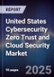 United States Cybersecurity Zero Trust and Cloud Security Market - Product Thumbnail Image