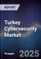 Turkey Cybersecurity Market - Product Image