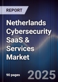 Netherlands Cybersecurity SaaS & Services Market- Product Image