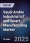 Saudi Arabia Industrial IoT and Smart Manufacturing Market - Product Thumbnail Image