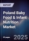 Poland Baby Food & Infant Nutrition Market - Product Image