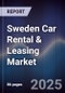 Sweden Car Rental & Leasing Market - Product Image