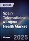 Spain Telemedicine & Digital Health Market - Product Image