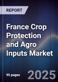 France Crop Protection and Agro Inputs Market- Product Image