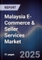 Malaysia E-Commerce & Seller Services Market - Product Image