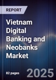 Vietnam Digital Banking and Neobanks Market- Product Image