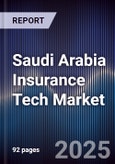 Saudi Arabia Insurance Tech Market Size, Share, Growth Drivers & Forecast 2025-2030- Product Image