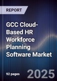 GCC Cloud-Based HR Workforce Planning Software Market Size, Share, Growth Drivers, Trends, Opportunities, Competitive Landscape & Forecast 2025-2030- Product Image