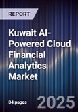 Kuwait AI-Powered Cloud Financial Analytics Market Size, Share, Growth Drivers, Trends, Opportunities, Competitive Landscape & Forecast 2025-2030- Product Image