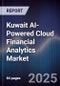 Kuwait AI-Powered Cloud Financial Analytics Market Size, Share, Growth Drivers, Trends, Opportunities, Competitive Landscape & Forecast 2025-2030 - Product Thumbnail Image