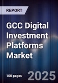 GCC Digital Investment Platforms Market Size, Share, Growth Drivers & Forecast 2025-2030- Product Image