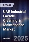 UAE Industrial Facade Cleaning & Maintenance Market Size, Share, Growth Drivers, Trends, Opportunities, Competitive Landscape & Forecast 2025-2030- Product Image
