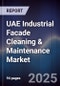 UAE Industrial Facade Cleaning & Maintenance Market Size, Share, Growth Drivers, Trends, Opportunities, Competitive Landscape & Forecast 2025-2030 - Product Thumbnail Image