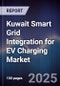 Kuwait Smart Grid Integration for EV Charging Market Size, Share, Growth Drivers, Trends, Opportunities, Competitive Landscape & Forecast 2025-2030 - Product Image