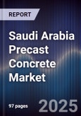 Saudi Arabia Precast Concrete Market Size, Share, Growth Trends & Forecast 2025-2030- Product Image