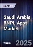 Saudi Arabia BNPL Apps Market Size, Share, Growth Drivers & Forecast 2025-2030- Product Image