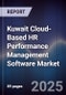 Kuwait Cloud-Based HR Performance Management Software Market Size, Share, Growth Drivers, Trends, Opportunities, Competitive Landscape & Forecast 2025-2030 - Product Image
