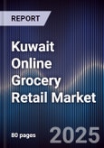 Kuwait Online Grocery Retail Market Size, Share, Growth Drivers, Trends, Opportunities, Competitive Landscape & Forecast 2025-2030- Product Image