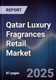 Qatar Luxury Fragrances Retail Market Size, Share, Growth Drivers, Trends, Opportunities, Competitive Landscape & Forecast 2025-2030- Product Image