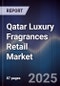 Qatar Luxury Fragrances Retail Market Size, Share, Growth Drivers, Trends, Opportunities, Competitive Landscape & Forecast 2025-2030 - Product Thumbnail Image